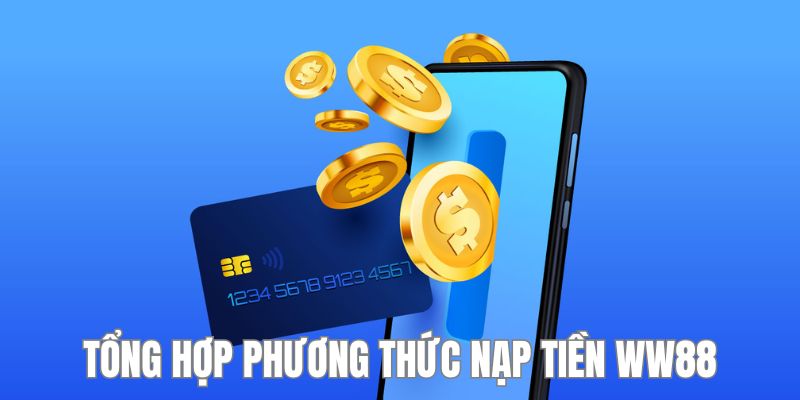 Những phương thức nạp tiền WW88 được lựa chọn