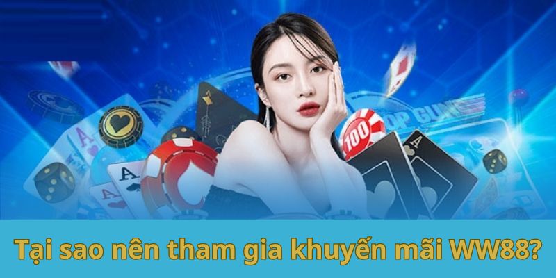 Lý do nên sử dụng khuyến mãi WW88